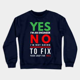 Engineer not going to fix your crap for free Crewneck Sweatshirt